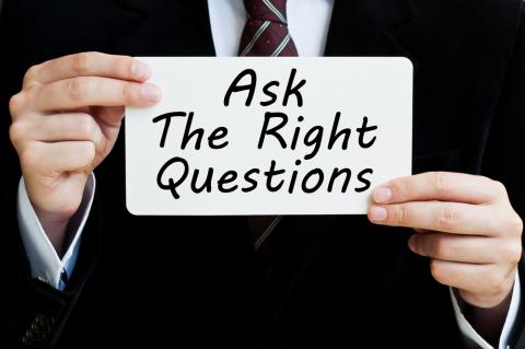 Ask the right questions